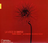 Furio Zanasi, Fran Ois Fernandez, François Fernandez, Italian Anonymous, Antonio Brunelli, Eduardo Eguez, Francesco Rasi, Marc&#039; Antonio Gondi, Ottavio Rinuccini, Sigismondo D&#039;India, Torquato Tasso, VARIOUS COMPOSERS  La Voce Di Orfeo  CD