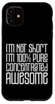 Coque pour iPhone 11 I'm Not Short I'm 100% Pure Concentrated Awesome