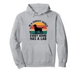 In A Perfect World Every Home Has A Lab Labrador Retriever Pullover Hoodie