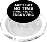 Gravure amusante « Got No Time For Nothing But » PopSockets PopGrip pour MagSafe