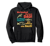 Funny Fishing Dad Father's Day Fisherman Hooked The Best Dad Pullover Hoodie