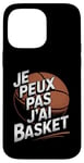 Coque pour iPhone 14 Pro Max Je Peux Pas J’ai Basket Homme Humour Basketball Vintage