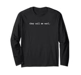 My Name Is Funny Name Tag They Call Me Earl Long Sleeve T-Shirt