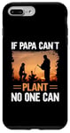 Coque pour iPhone 7 Plus/8 Plus Si papa ne peut pas planter, personne ne le peut