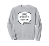 TODAY is The Day of Salvation 2 Cor. 6:2 Evangelism Gospel Sweatshirt