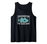 Triggerfish You Were Here Triggerfishes Fan Marine Biologist Tank Top