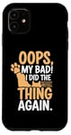 Coque pour iPhone 11 Chat sarcastique amusant Oops My Bad I Did The Thing Again