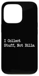 Coque pour iPhone 13 Pro Citation amusante « I Collect Stuff, Not Bills »