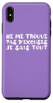 Coque pour iPhone XS Max Cadeau drôle Humour Homme Femme Ne me Trouve pas d'excuses