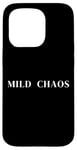 iPhone 15 Pro Mild Chaos, just a little crazy, fun humorous saying Case