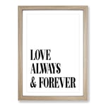 Big Box Art Love Always and Forever Typography Framed Wall Art Picture Print Ready to Hang, Oak A2 (62 x 45 cm)