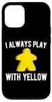 Coque pour iPhone 13 I Always Play With Yellow Meeple Board Game Funny