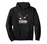 #snirt White-tailed Eagle T-Shirt Power Is Your Hands Hoodie Saying Pullover Hoodie