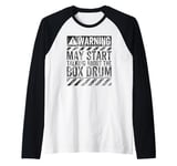 Funny Warning Sign May Start Talking About Box Drum Raglan Baseball Tee