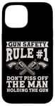 iPhone 15 Gun Safety Rule - Don't Piss Off The Man Holding The Gun Case