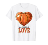 funny cool basketball design "all you need is love" saying T-Shirt