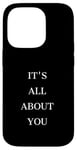 iPhone 14 Pro IT'S ALL ABOUT YOU Case