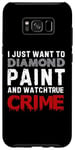 Coque pour Galaxy S8+ Je veux juste peindre au diamant et regarder True Crime