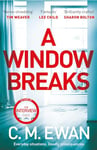 A Window Breaks: A family is pushed to breaking point in this addictive, pulse-racing, emotionally-charged thriller