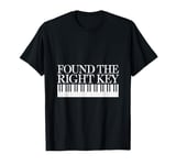 Funny Piano Player Pianist Found The Right Key T-Shirt