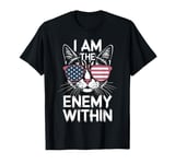 I Am The Enemy Within Funny Election Liberal Democrat Cat T-Shirt