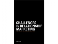 Challenges in Relationship Marketing | Per Vagn Freytag Kristian Philipsen Mads Bruun Ingstrup Jesper Kolind Kristin Balslev Munksgaard Ann Clarke Pia Bruun Eriksen Torben Damgaard Elin Brandi Sørensen Susanne Wiatr Borg Mads Hovmøller Mortensen Anders Peder Hansen Pia Storvang Martin Senderovitz | Språk: Danska