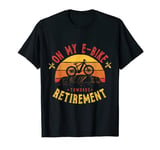 On My E-Bike Towards Retirement Electric Bike Bicycle T-Shirt