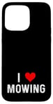 Coque pour iPhone 15 Pro Max I Love Mowing – Heart – Tondeuse à gazon pour gazon