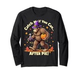 Thanksgiving Catch Me If You Can After Pie Long Sleeve T-Shirt