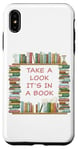 iPhone XS Max Take a Look it's in a Book – Funny Cute Novel & Reader Quote Case