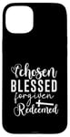 iPhone 15 Plus Chosen Blessed Forgiven Redeemed Christian Quote Art Pun Case