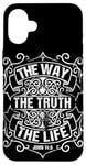 iPhone 16 Plus Jesus is the Way The Truth and the Life John 14:6 Case