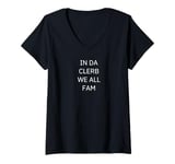 Womens In Da Clerb We All Fam In The Club We Are All Family V-Neck T-Shirt