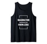 Imagination Is More Important Than Knowledge Tank Top