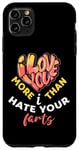 iPhone 11 Pro Max Valentine's Day I Love You More Than I Hate Your Farts Case