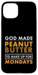 Coque pour iPhone 15 Plus God Made Make Up for Mondays Peanut Butter