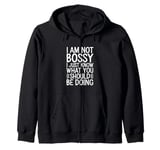 I'm Not Bossy I Just Know What You Should Be Doing Men Women Zip Hoodie