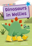 Dinosaurs in Wellies  (Blue Early Reader)