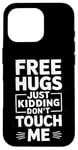 Coque pour iPhone 16 Pro Free Hugs Just Kidding Don't Touch Me