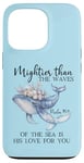 Coque pour iPhone 13 Pro Mightier Than the Waves of the Sea is His Love Psalm 93:4