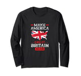 Make America Great Britain Again Funny USA Map British Flag Long Sleeve T-Shirt