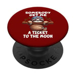 Sloth Somebody Get Me A Ticket To The Moon Cute Sloth Humor PopSockets Adhesive PopGrip