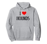 I Love Hounds I Heart Hounds Dog Lover Pet Puppy Hunting Dog Pullover Hoodie