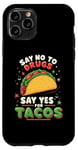 iPhone 11 Pro SAY NO TO DRUGS SAY YES FOR TACOS Taco Lover Case