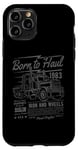 Coque pour iPhone 11 Pro Born to Haul Semi-Truck Semi-remorque Driver Design