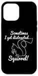 Coque pour iPhone 12 Pro Max Sometimes I Get Distrait Squirrel! Squirrel Hunter Saying