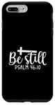 iPhone 7 Plus/8 Plus Be Still Psalm Christian Religious Quote Art Faith Pun Case