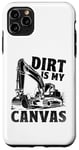 Coque pour iPhone 11 Pro Max Dirt Is My Canvas Excavator Operator Pelles de construction