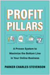 Profit Pillars  A Proven System to Maximize the Bottom Line in Your Online Business