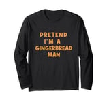 Funny Pretend as Gingerbread Man Christmas Cookie Tee Fun Long Sleeve T-Shirt